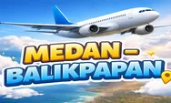 Punya Rencana Terbang Medan ke Balikpapan Januari 2026? Simak Dulu Tips Penumpang Cerdas dan Aktivitas Setelah Tiba