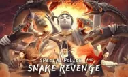 Review Film Special Police and Snake Revenge (2021) Mengungkap Misteri Supranatural Naga Jahat di Jaman Dinasti Tang