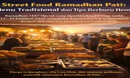Street Food Ramadhan Pati: Menu Tradisional dan Tips Berburu Hemat