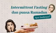 Memahami Perbedaan Pola Diet Intermittent Fasting dan Puasa Ramadan