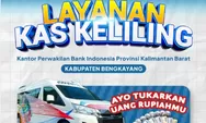 Info Bengkayang! Jadwal Lokasi Kas Keliling Penukaran Uang Baru Bank Indonesia Kalbar Tanggal 4 – 5 Februari 2026 di Bengkayang dan Sekitarnya