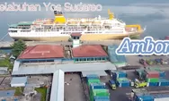 Info Pelabuhan Yos Sudarso! Jadwal Kapal Pelni Rute Ambon ke Surabaya Bulan Februari 2026