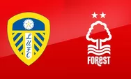 Prediksi Leeds United Vs Nottingham Forest, Laga Penting Kedua Tim Hindari Zona Degradasi Premier League