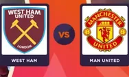 Prediksi West Ham United Vs Manchester United, Setan Merah Siap Amankan Posisi Papan Atas Liga Inggris