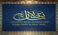 Ucapan Malam Nisfu Syaban 2026 Terbaru, Doa Memohon Ampunan dan Persiapan Menyambut Ramadhan