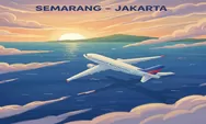 Cek Jadwal Pesawat Semarang–Jakarta Februari 2026, Ini Jam Terbang Favorit dan Harga Tiketnya