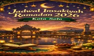 Catat Yuk! Jadwal Sahur dan Buka Puasa Kota Solo Ramadhan 2026 Resmi Kemenag dari Awal sampai Akhir