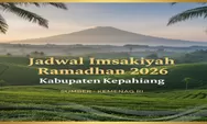 Jangan Terlewat! Jadwal Imsakiyah Ramadhan 1447 H Kabupaten Kepahiang Lengkap 30 Hari Beserta Jam Buka Puasa 2026