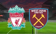 Prediksi Liverpool Vs West Ham United, Upaya The Reds Jaga Peluang Lolos Liga Champions