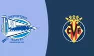 Prediksi Alaves Vs Villarreal, Kapal Selam Kuning Incar Kemenangan Demi Amankan Posisi Papan Atas La Liga