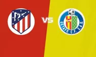 Prediksi Atletico Madrid Vs Getafe, Los Colchoneros Incar Kemenangan Keempat Beruntun di La Liga