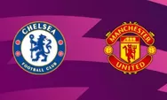 Prediksi Chelsea Vs Manchester United, Setan Merah Siap Menambah Derita The Blues di Stamford Bridge