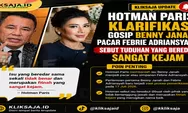 Hotman Paris Klarifikasi Gosip Benny Janah Pacar Febrie Adriansyah, Sebut Tuduhan yang Beredar Sangat Kejam