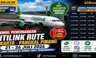 Jadwal Penerbangan Citilink Rute - Jakarta Pangkal Pinang Ada Jam Berapa? Cek Disini Periode 21 - 26 Juli 2026 Beserta Harga Tiket Terbarunya