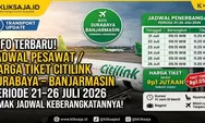 Jadwal Citilink Rute Surabaya - Banjarmasin, Periode 21 - 26 Juli 2026 Lengkap Jam Keberangkatan SUB ke BDJ dan Harga Tiket Pesawat Terbaru