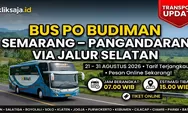 CEK JADWALNYA! Bus PO Budiman Rute Semarang - Bawen - Ambarawa - Magelang - Purworejo - Kebumen - Gombong - Pangandaran Periode 21–31 Juli 2026
