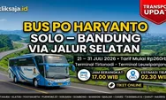 CATAT JADWALNYA! Bus PO Haryanto Rute Solo - Kartasura - Klaten - Yogyakarta - Purworejo - Kebumen - Gombong - Bandung Periode 21 - 31 Juli 2026