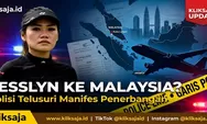 Polisi Masih Selidiki Dugaan Penculikan Jesslyn Wijaya Lay, Manifes Penerbangan Ungkap Korban Diduga ke Malaysia