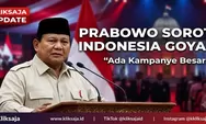 Prabowo Soroti Kampanye yang Ingin Indonesia Goyah, Berikut Pernyataan Lengkapnya dalam Pidato Terbaru