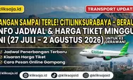 Jangan Sampai Terlewat! Jadwal Pesawat Citilink Surabaya - Berau Periode 27 Juli–2 Agustus 2026 untuk Liburan ke Derawan
