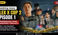 Flex X Cop 2 Episode 1 Tayang Perdana, Ini 7 Perubahan yang Langsung Terlihat