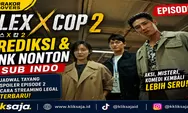 Prediksi dan Link Nonton Flex X Cop 2 Episode 2 Sub Indo, Jadwal Tayang, Spoiler, dan Cara Streaming Legal Terbaru