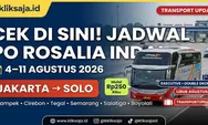 Cek di Sini! Jadwal PO Rosalia Indah Periode 4–11 Agustus 2026 Jakarta - Cikampek - Cirebon - Tegal - Semarang - Salatiga - Boyolali - Solo