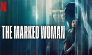 Cek Sinopsis dan Review Film Netflix: The Marked Woman (2026) Menguak Misteri Teka Teki Penyelidikan yang Rumit dan Janggal