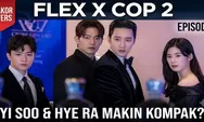 Prediksi dan Link Nonton Flex X Cop 2 Episode 4: Yi Soo dan Hye Ra Makin Kompak