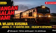 Jangan Sampai Salah Jam! Jadwal KA Wijaya Kusuma Periode 11 – 17 Agustus 2026 Rute Cilacap – Kebumen – Kutoarjo – Yogyakarta – Solo – Ketapang