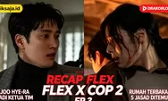 Recap Flex X Cop 2 Episode 3 Lengkap: Joo Hye-ra Jadi Ketua Tim, Rumah Terbakar, dan 5 Jasad Ditemukan