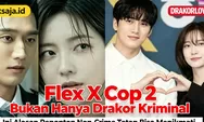 Flex X Cop 2 Bukan Hanya Drakor Kriminal, Ini Alasan Penonton Non-Crime Tetap Bisa Menikmati Jin Yi Soo dan Joo Hye Ra