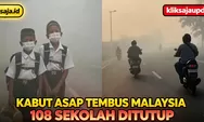 Kabut Asap Karhutla Kalimantan Tembus Malaysia, 108 Sekolah di Serian Sarawak Ditutup dan Belajar dari Rumah