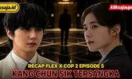 Recap Flex X Cop 2 Episode 5: Kang Chun Sik Jadi Tersangka, CCTV Hotel Dimatikan, dan Yoo Seung Won Mulai Muncul