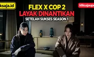 Kenapa Flex X Cop 2 Layak Dinantikan Setelah Sukses Season 1? Ini Alasan Jin Yi Soo dan Tim Detektif Kembali dengan Kasus Baru
