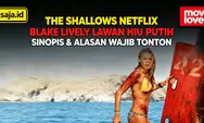 Review The Shallows Netflix (2016): Film Survival Blake Lively Melawan Hiu yang Menegangkan, Ini Sinopsis dan Alasan Wajib Ditonton