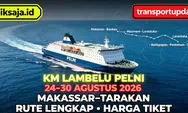 Cek Sebelum Berangkat! Jadwal KM Lambelu Periode 24–30 Agustus 2026 Rute Makassar - Baubau - Maumere - Larantuka - Balikpapan - Tarakan