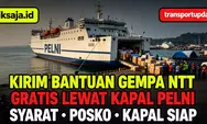 Kirim Bantuan Gempa NTT Gratis Lewat Kapal Pelni, Ini Syarat dan Posko Pengirimannya