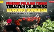 Pendaki 16 Tahun Tewas di Puncak Sejati Gunung Sumbing, Terpisah dari Rekan Saat Turun dan Ditemukan SAR di Jurang