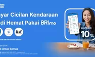 Bayar Cicilan Kendaraan di BRImo Makin Untung, Ada Cashback 10% hingga Rp50 Ribu