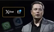 XChat Hadir: Langkah Elon Musk Membangun Super App Pesan Digital