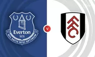 Prediksi dan Head to Head Everton vs Fulham di Premier League 2024