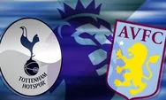 Prediksi Skor Tottenham vs Aston Villa di Premier League 2024-2025: Head to Head dan Line Up 