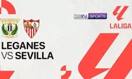 Prediksi Skor, Head to Head dan Link Live Streaming Leganes vs Sevilla di La Liga Spanyol 2024/2025
