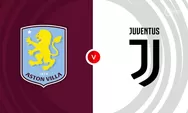 Prediksi Skor Pertandingan dan Link Live Streaming Aston Villa vs Juventus di Liga Champions, 28 November 2024