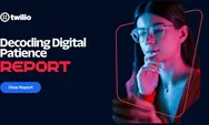  Kalem Aja, Twilio Ungkap Konsumen Indonesia Paling Sabar di Tengah Keruwetan Era Digital Asia Pasifik