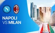 Link Live Streaming Napoli vs AC Milan di Semifinal Piala Super Italia 2025