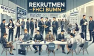 Persyaratan Rekrutmen FHCI BUMN yang Akan Segera Dibuka