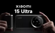 Xiaomi 15 Ultra: Kamera Performa Dewa, Harga Bakal Kuras Kantong!