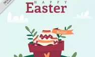 Bingung Cari Caption Happy Easter Day? Ini 20 Ucapan Bermakna Bahasa Inggris dan Artinya